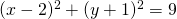 (x-2)^2 +(y+1)^2=9