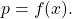  p=f(x).