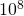10^8