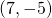 (7,-5)